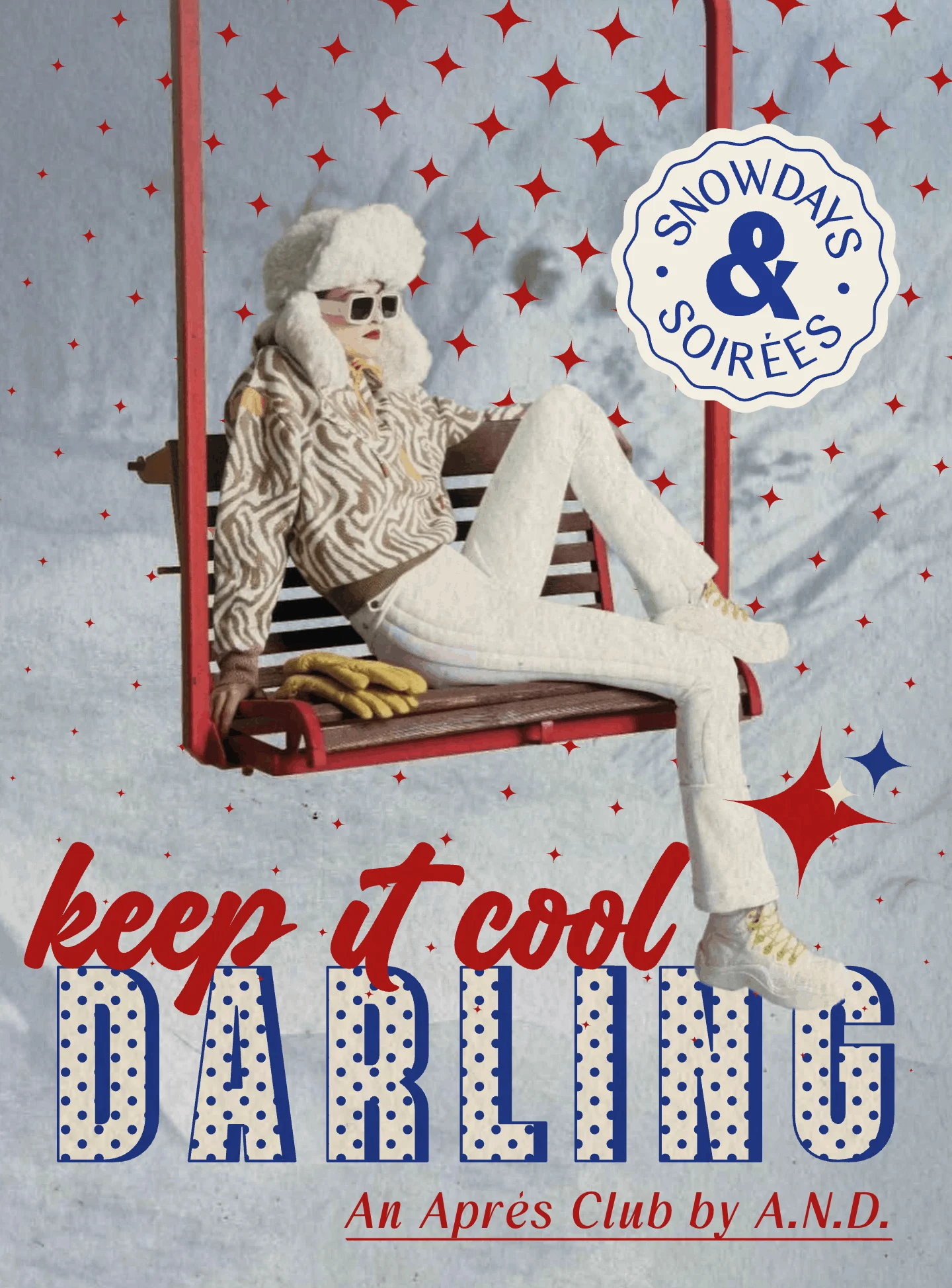 keep it cool, DARLING. An Après Club by A.N.D.